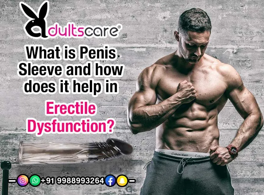 What is penis sleeve and how does it help in erectile dysfunction?