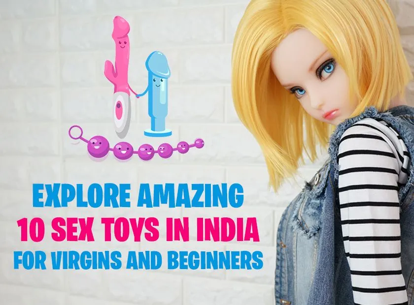 Amazing 10 Sex Toys for Virgins Men & Women in India