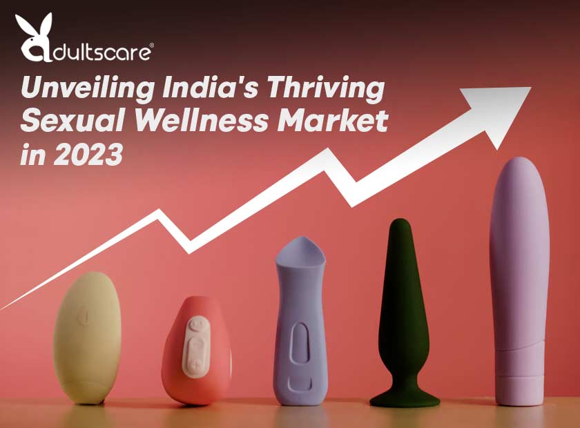 Unveiling India S Thriving Sexual Wellness Market 2023 Sexual Health And Wellness Products