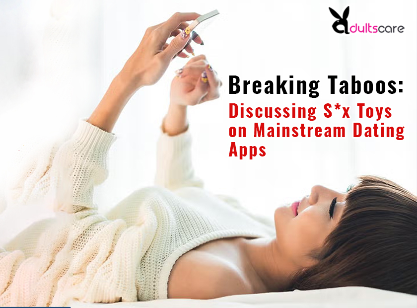 Breaking Taboos: Discussing Sex Toys on Mainstream Dating Apps