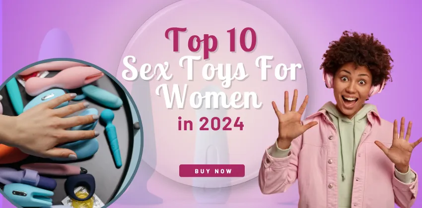 Top 10 Sex Toys for Women in 2024