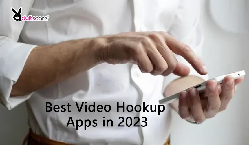 Best Video Hookup Apps in 2023