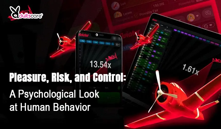 Pleasure, Risk, and Control: A Psychological Look at Human Behavior