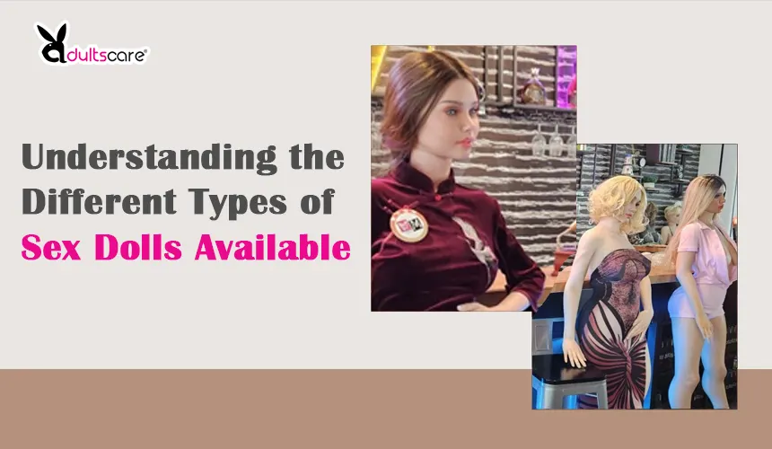 Understanding the Different Types of Sex Dolls Available