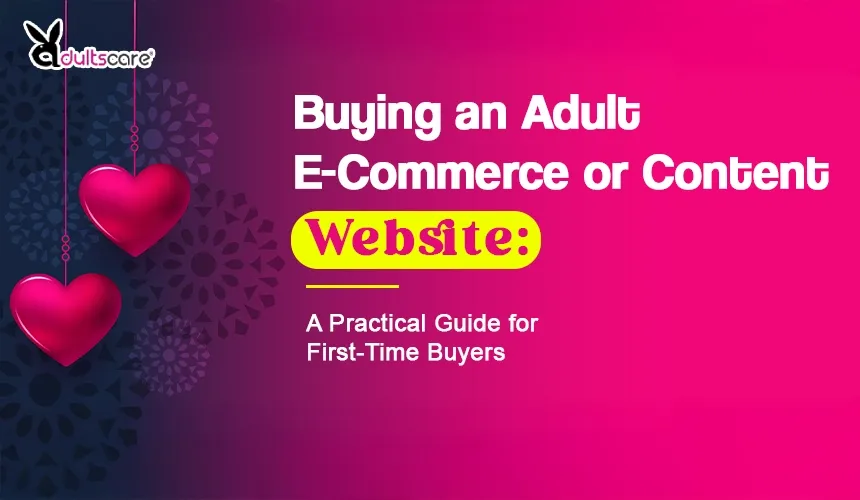 Buying an Adult E-Commerce or Content Website: A Practical Guide for First-Time Buyers
